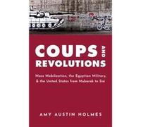 Coups and Revolutions - Holmes Amy Austin Associate Professor of Sociology Associate Professor of Sociology American University in Cairo - Oxford Universi Holmes Amy Austin Associate Professor of Soci