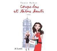 Coups bas et talons hauts - Tonie Behar - Lattes - broché - Roman