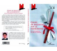 Coups de baguettes sur la fourchette ! Ou les Européens vus par un chinois - Hua Lin - L'harmattan - broché - Essai
