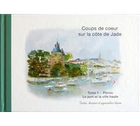 Coups de coeur sur la côte de Jade: Tome 1, Pornic - Le port et la Ville haute