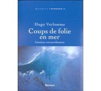 Coups de folie en mer Hugo Verlomme (Auteur)