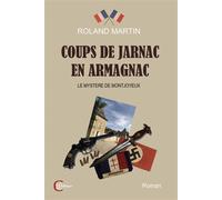 Coups de Jarnac en Armagnac - Le mystère de Montjoyeux - Roland Martin - Clc Eds - broché - Roman
