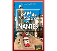 Coups de maîtres à Nantes - Bernard Larhant - Alain Bargain Eds - Poche - Roman