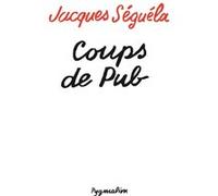 Coups de pub Jacques Séguéla (Auteur)