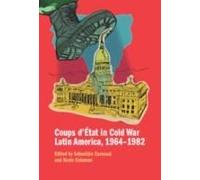 Coups D'état In Cold War Latin America, 1964-1982