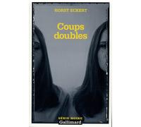 Coups doubles - Horst Eckert - Gallimard - Poche - Roman