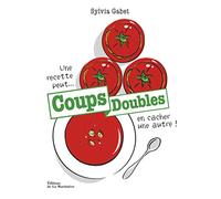 Coups doubles. Une recette peut en cacher une autre