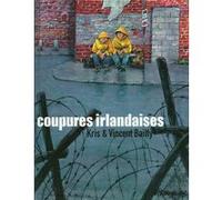 Coupures irlandaises Vincent Bailly (Auteur), Vincent Bailly (Illustration), Kris (Auteur)