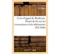 Cour d'appel de Bordeaux. Projet de loi sur les circonstances très atténuantes - E Olive - Hachette Bnf - broché - Livre
