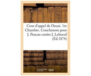 Cour D'appel De Douai - 1re Chambre - Conclusions Pour M. John Peacan Contre M. Jacques Leboeuf