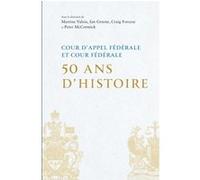 Cour d'appel fédérale et Cour fédérale 50 ans d'histoire Collectif (Auteur), Craig Forcese (Auteur), Ian Greene (Auteur)