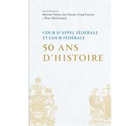 Cour d'appel fédérale et Cour fédérale 50 ans d'histoire - Collectif - Presses Universite De Montreal - broché - Etude