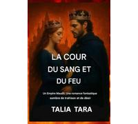 COUR DE SANG ET DE FEU: Une romance fantastique sombre, peuplée de fées, où se mêlent trahison et désir.( Livre 2 de la trilogie de l'Empire maudit)