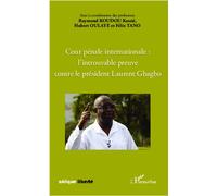 Cour pénale internationale : l'introuvable preuve contre le président Laurent Gbagbo - Félix Tano - L'harmattan - broché - Essai