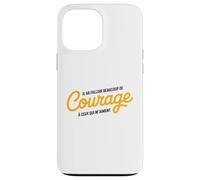 Courage à Ceux Qui M’Aiment Humour Drôle Ironique Sarcasme Coque pour iPhone 13 Pro Max