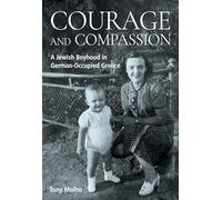 Courage and Compassion: A Jewish Boyhood in German-occupied Greece