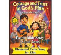 Courage and Trust in God’s Plan: Illustrated Color Story for Kids I 40 Beautiful Multi-colored Pages | Easter Bible Story About Jesus I 8.5 x 11 ... Bible Story Books I Best Gift for Kids