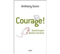 Courage ! Anthony Gunn (Auteur), Christian Jeanmougin (Traduction)