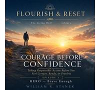 Courage Before Confidence Taking Responsible Action Before You Feel Certain, Ready, or Fearless - William R. Stanek - Stanek & Associates Press - ebook (ePub) - Livre