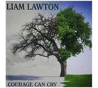 Lawton Liam – Courage Can Cry – Import (NAXOS)