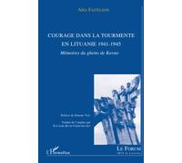 Courage dans la tourmente en Lituanie 1941-1945 – Mémoires du ghetto de Kovno