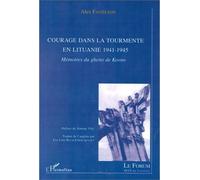 Courage dans la tourmente en lituanie 1941-1945 Mémoires du ghetto de Kovno - Alex Faitelson - L'harmattan - broché - Livre