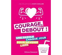Courage, debout ! Une parole chaque jour pour devenir libre - Joseph Challier - Emmanuel Eds De L' - broché - Guide