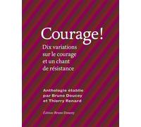 Courage ! - Dix variations sur le courage et un chant de rés - Bruno Doucey - Doucey Bruno - broché - Anthologie