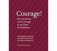 Courage ! - Dix Variations Sur Le Courage Et Un Chant De Résistance
