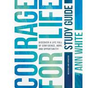 Courage for Life: Discover a Life Full of Confidence, Hope, and Opportunity!