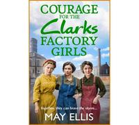 Courage For The Clarks Factory Girls