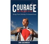 Courage For The Rest Of US by Jim Eschrich Jim Eschrich (Auteur)