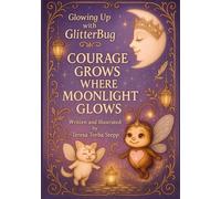 Courage Grows Where Moonlight Glows: Glowing Up with Glitterbug