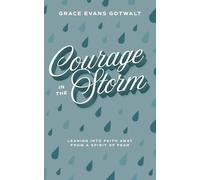 Courage in the Storm: Leaning into faith away from a spirit of fear