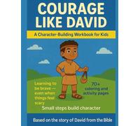 Courage Like David: A Character-Building Workbook for Kids Ages 7-10 Based on the Story of David from the Bible
