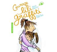 Les Aventures de Lili Graffiti – Tome 4 : Courage, Lili Graffiti ! – Gallimard