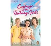 Courage of the Railway Girls | Maisie Thomas