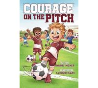 Courage On The Pitch: Kids Football Story Book For Ages 5-7