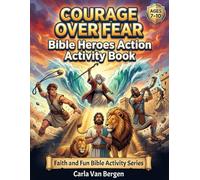 Courage Over Fear: Bible Heroes Action Activity Book: An Action-Packed Christian Activity Book with Mazes, Logic Puzzles, Codes, Coloring & Devotions and More for Ages 7-10