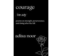 Courage: Poems on Strength, Perseverance, and Rising After the Fall