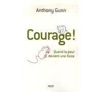 Courage ! - Quand La Peur Devient Une Force