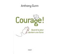 Courage ! Quand la peur devient une force - Anthony Gunn - Payot - broché - Essai