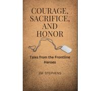 Courage, Sacrifice, And Honor