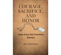 Courage, Sacrifice, And Honor