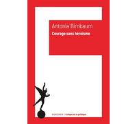 Courage sans héroïsme - Antonia Birnbaum - Klincksieck - broché - Essai