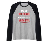 Courage Strong Warrior Faith Saying Make No Peace with Evil Manche Raglan