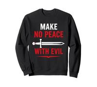 Courage Strong Warrior Faith Saying Make No Peace with Evil Sweatshirt