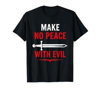 Courage Strong Warrior Faith Saying Make No Peace with Evil T-Shirt