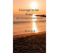 Courage to be Free: My Journey to the South