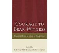 Courage to Bear Witness: Essays in Honor of Gene L. Davenport